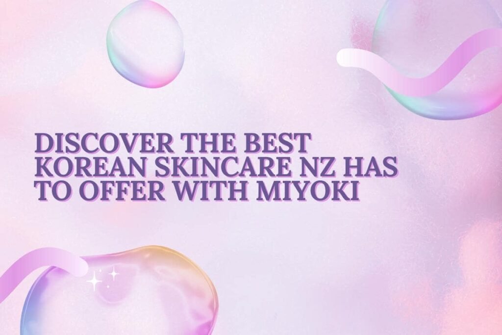 Best Korean Skincare NZ